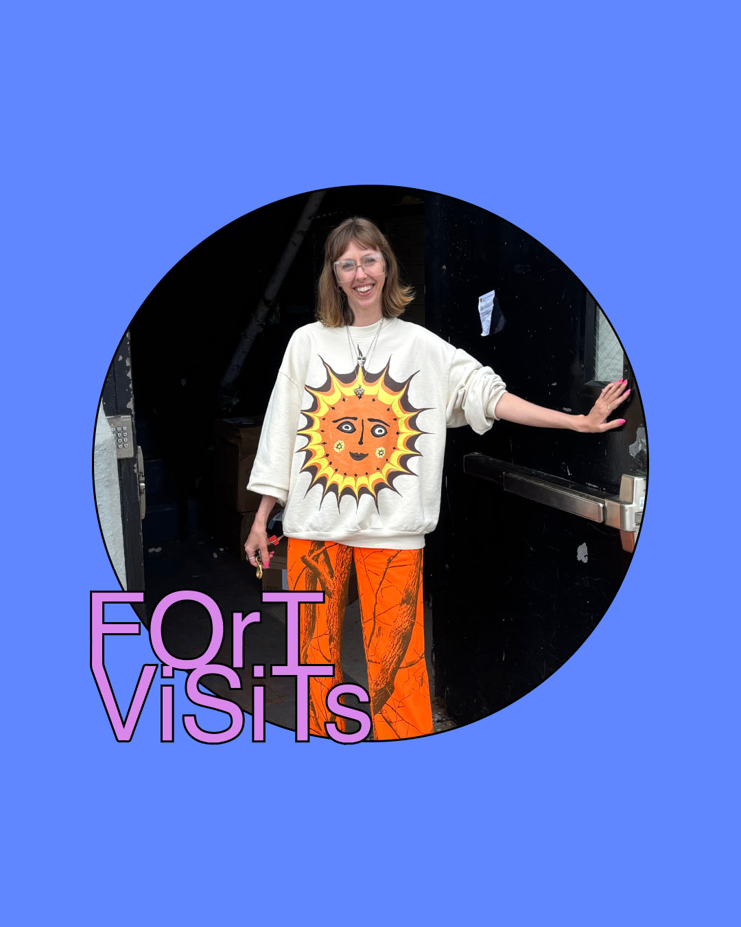 A circular inset photo of a woman wearing a cream sweatshirt with a large smiling sun graphic and bright orange pants, set against a solid blue background with the text 'FORT ViSiTs' in pink and purple.